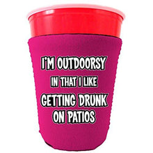 Load image into Gallery viewer, I'm Outdoorsy in that I Like Getting Drunk on Patios Party Cup Coolie