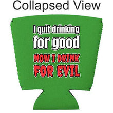 Load image into Gallery viewer, I Quit Drinking For Good, Now I Drink For Evil Party Cup Cozy
