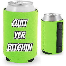 Load image into Gallery viewer, Quit Yer Bitchin Magnetic Can Coolie