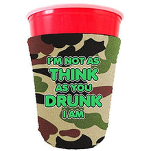 Load image into Gallery viewer, Im Not as Think as You Drunk I Am Party Cup Coolie