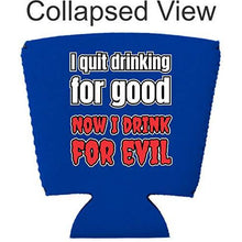 Load image into Gallery viewer, I Quit Drinking For Good, Now I Drink For Evil Party Cup Cozy