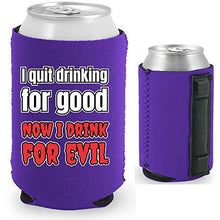 Load image into Gallery viewer, I Quit Drinking For Good, Now I Drink For Evil Magnetic Can Coolie