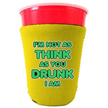 Load image into Gallery viewer, Im Not as Think as You Drunk I Am Party Cup Coolie