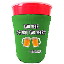 Load image into Gallery viewer, Two Beer Or Not Two Beer Funny Party Cup Coolie