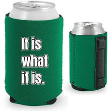 Load image into Gallery viewer, It Is What It Is Magnetic Can Coolie