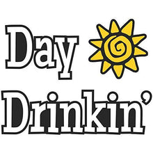 Load image into Gallery viewer, vinyl 5 inch sticker with &quot;day drinkin&quot; funny text design
