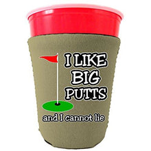 Load image into Gallery viewer, I Like Big Putts and I Cannot Lie Party Cup Coolie