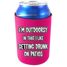 Load image into Gallery viewer, I'm Outdoorsy in that I Like Getting Drunk on Patios Can Coolie