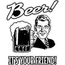 Load image into Gallery viewer, vinyl sticker with beer its your friend design