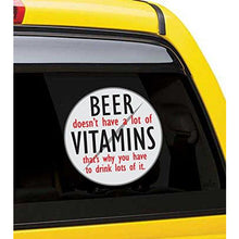 Load image into Gallery viewer, Beer Doesn't Have A Lot of Vitamins, That's Why You Have to Drink Lots of It Vinyl Sticker