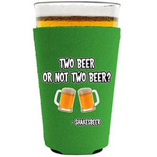 Load image into Gallery viewer, Two Beer Or Not Two Beer Pint Glass Coolie