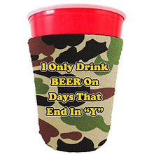 Load image into Gallery viewer, I Only Drink Beer on Days That End in"Y" Funny Party Cup oolie