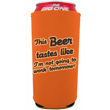 Load image into Gallery viewer, This Beer Tastes Like I'm Not Going to Work Tomorrow 24oz Can Coolie