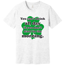 Load image into Gallery viewer, Drink All Day Funny T Shirt
