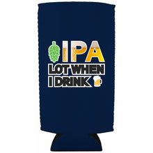Load image into Gallery viewer, IPA Lot When I Drink Beer 24oz Can Coolie