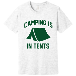 Camping is in Tents Funny T Shirt