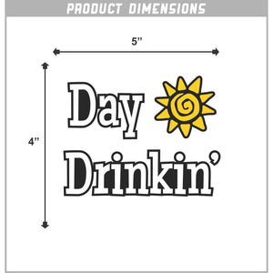 Day Drinkin Vinyl Sticker 5 Inch, Indoor/Outdoor