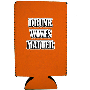Drunk Wives Matter 16 oz. Can Coolie