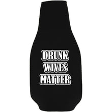 Load image into Gallery viewer, Drunk Wives Matter Beer Bottle Coolie
