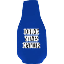 Load image into Gallery viewer, Drunk Wives Matter Beer Bottle Coolie