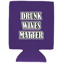 Load image into Gallery viewer, Drunk Wives Matter Can Coolie