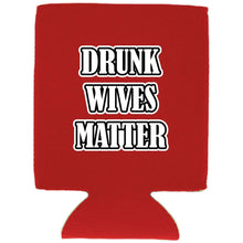 Load image into Gallery viewer, Drunk Wives Matter Can Coolie