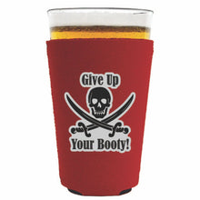 Load image into Gallery viewer, Give Up Your Booty Pint Glass Coolie