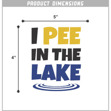Load image into Gallery viewer, I Pee in The Lake Vinyl Sticker 5 Inch, Indoor/Outdoor