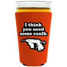Load image into Gallery viewer, You Need Caulk Pint Glass Coolie