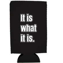 Load image into Gallery viewer, It Is What It Is 16 oz. Can Coolie