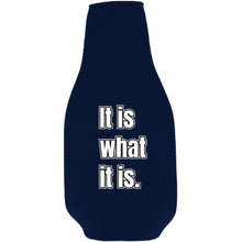 Load image into Gallery viewer, It Is What It Is Beer Bottle Coolie