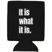 Load image into Gallery viewer, It Is What It Is Magnetic Can Coolie