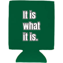 Load image into Gallery viewer, It Is What It Is Magnetic Can Coolie