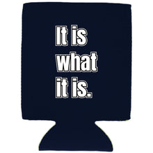 Load image into Gallery viewer, It Is What It Is Magnetic Can Coolie