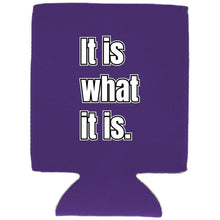 Load image into Gallery viewer, It Is What It Is Magnetic Can Coolie