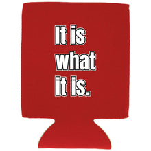 Load image into Gallery viewer, It Is What It Is Magnetic Can Coolie