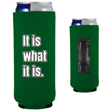 Load image into Gallery viewer, It Is What It Is Magnetic Slim Can Coolie