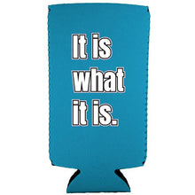 Load image into Gallery viewer, It Is What It Is Slim Can Coolie