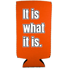 Load image into Gallery viewer, It Is What It Is Magnetic Slim Can Coolie