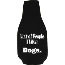 Load image into Gallery viewer, List of People I Like Dogs Beer Bottle Coolie