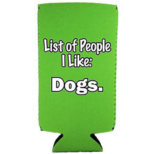 Load image into Gallery viewer, List of People I Like Dogs Slim Can Coolie