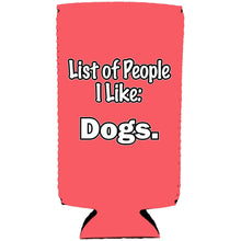 Load image into Gallery viewer, List of People I Like Dogs Slim Can Coolie
