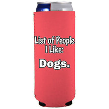 Load image into Gallery viewer, List of People I Like Dogs Slim Can Coolie