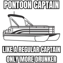 Load image into Gallery viewer, vinyl 5 inch sticker with "pontoon captain, like a regular captain only more drunker" funny text design