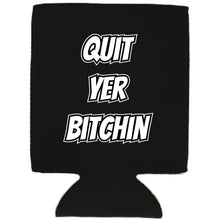 Load image into Gallery viewer, Quit Yer Bitchin Can Coolie