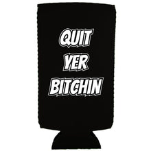 Load image into Gallery viewer, Quit Yer Bitchin Slim Can Coolie