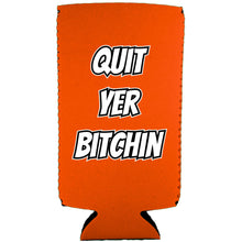 Load image into Gallery viewer, Quit Yer Bitchin Slim Can Coolie