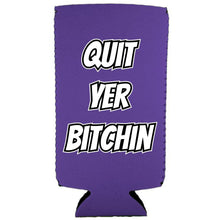 Load image into Gallery viewer, Quit Yer Bitchin Slim Can Coolie