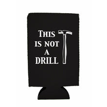 Load image into Gallery viewer, This is Not A Drill 16 oz. Can Coolie