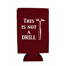 Load image into Gallery viewer, This is Not A Drill 16 oz. Can Coolie